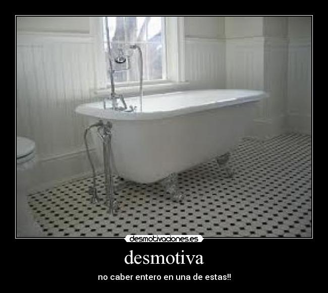 desmotiva - no caber entero en una de estas!!