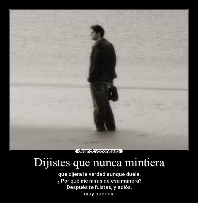 Dijistes que nunca mintiera - 