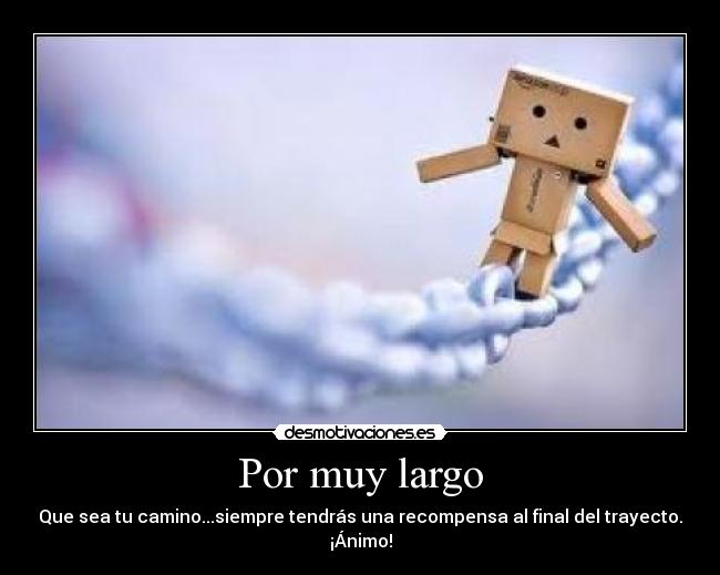 Por muy largo -