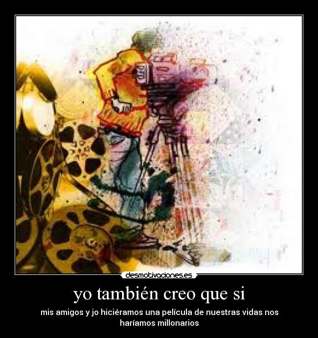 yo también creo que si - 