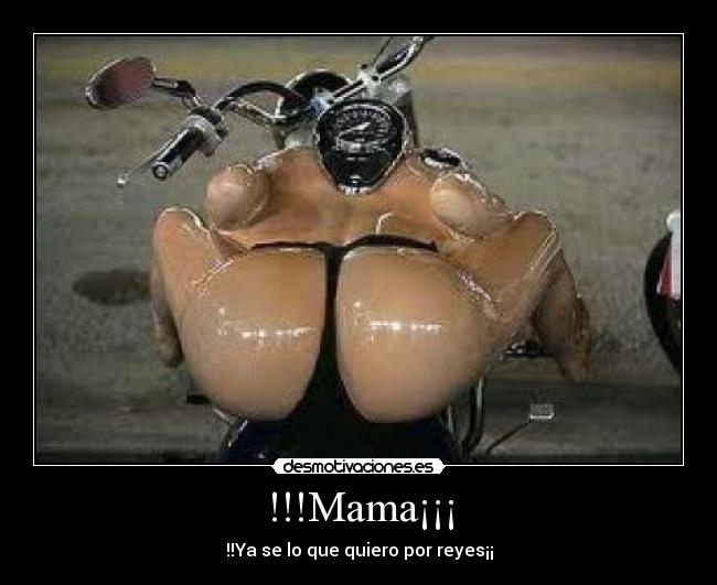 !!!Mama¡¡¡ - !!Ya se lo que quiero por reyes¡¡