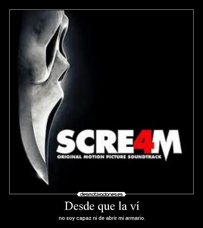 Desde que la ví - no soy capaz ni de abrir mi armario.