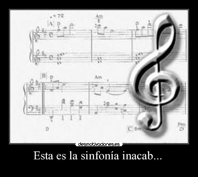 Esta es la sinfonía inacab... -