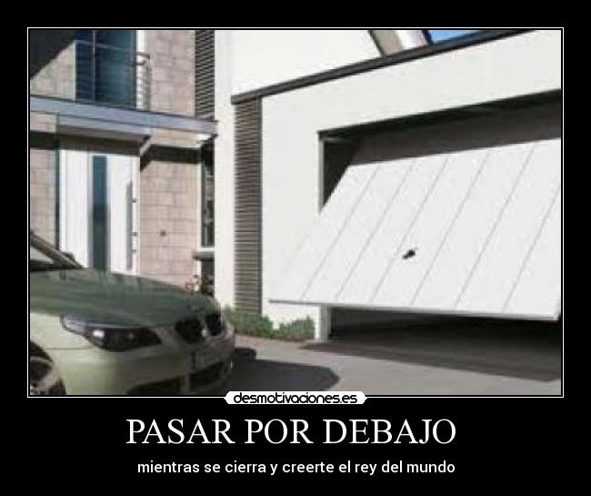 PASAR POR DEBAJO -