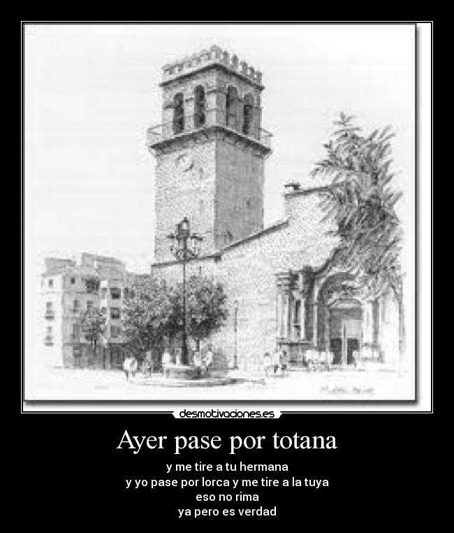 Ayer pase por totana - 