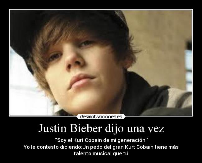 Justin Bieber dijo una vez - 