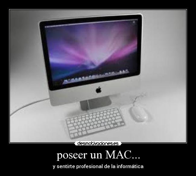 poseer un MAC... - y sentirte profesional de la informática