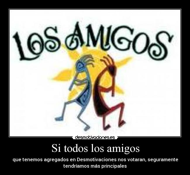 Si todos los amigos -