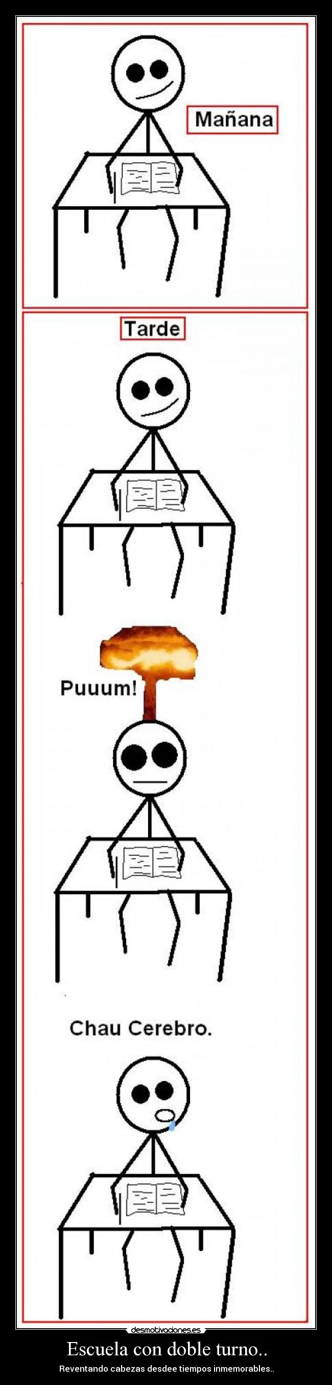 Escuela con doble turno.. - Reventando cabezas desdee tiempos inmemorables..