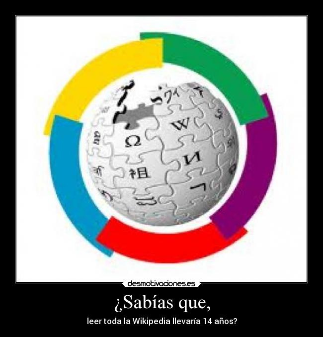 ¿Sabías que, - leer toda la Wikipedia llevaría 14 años?