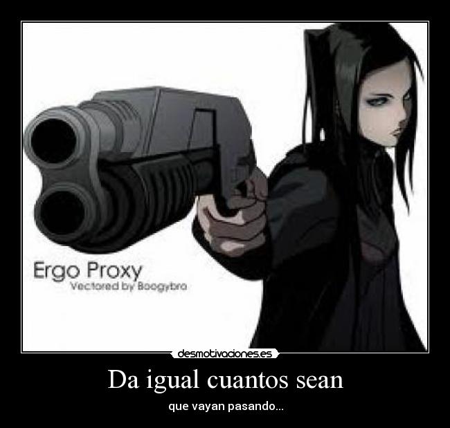 Da igual cuantos sean -