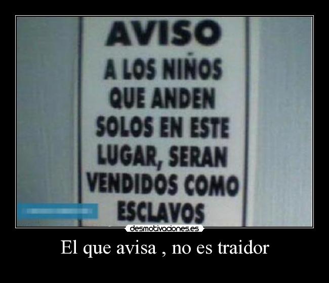 El que avisa , no es traidor - 