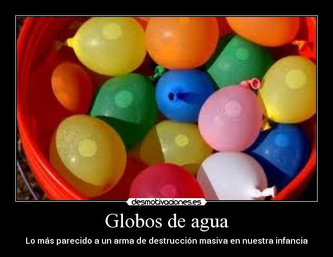 Globos de agua - Lo más parecido a un arma de destrucción masiva en nuestra infancia