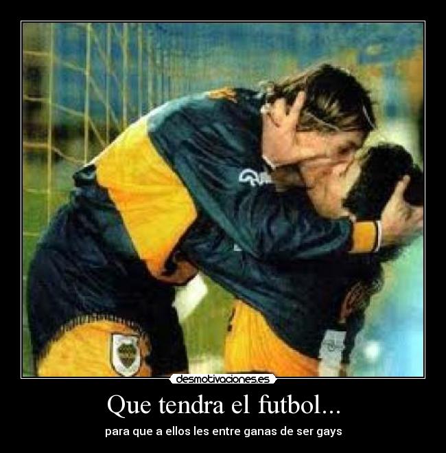 Que tendra el futbol... - 