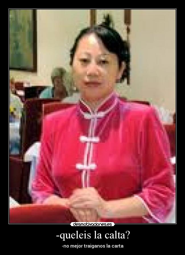 -queleis la calta? - -no mejor traiganos la carta