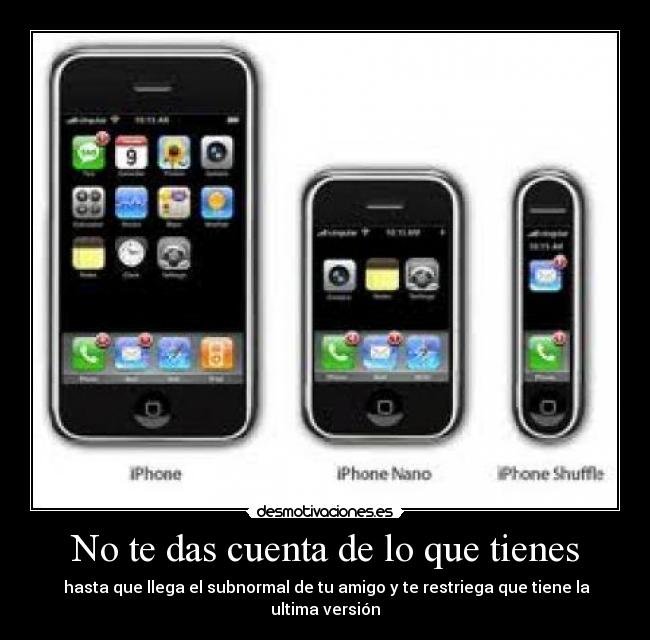 No te das cuenta de lo que tienes -