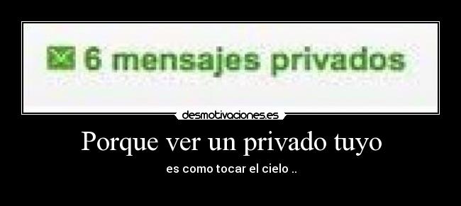 Porque ver un privado tuyo - es como tocar el cielo ..