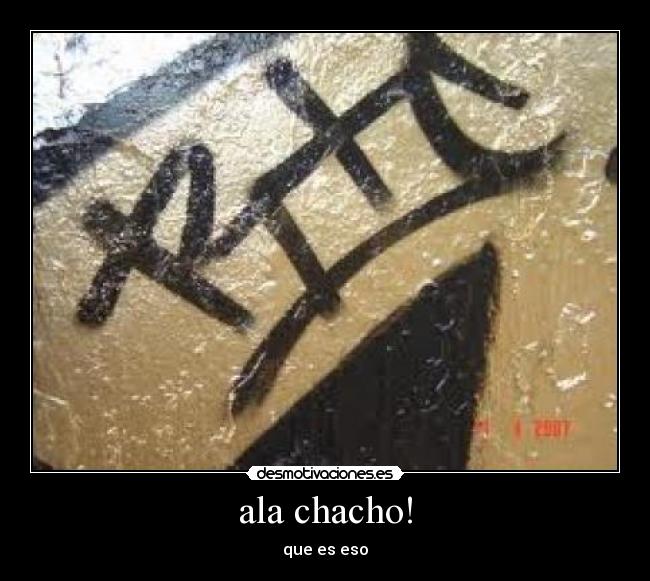 ala chacho! - que es eso