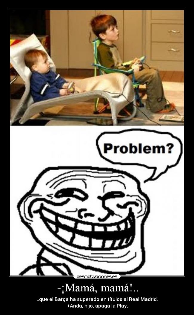 -¡Mamá, mamá!.. - 