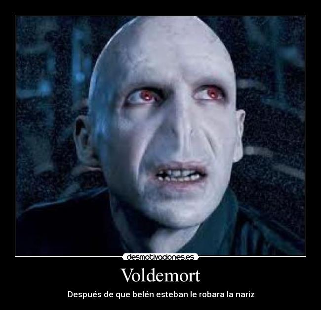 Voldemort - Después de que belén esteban le robara la nariz