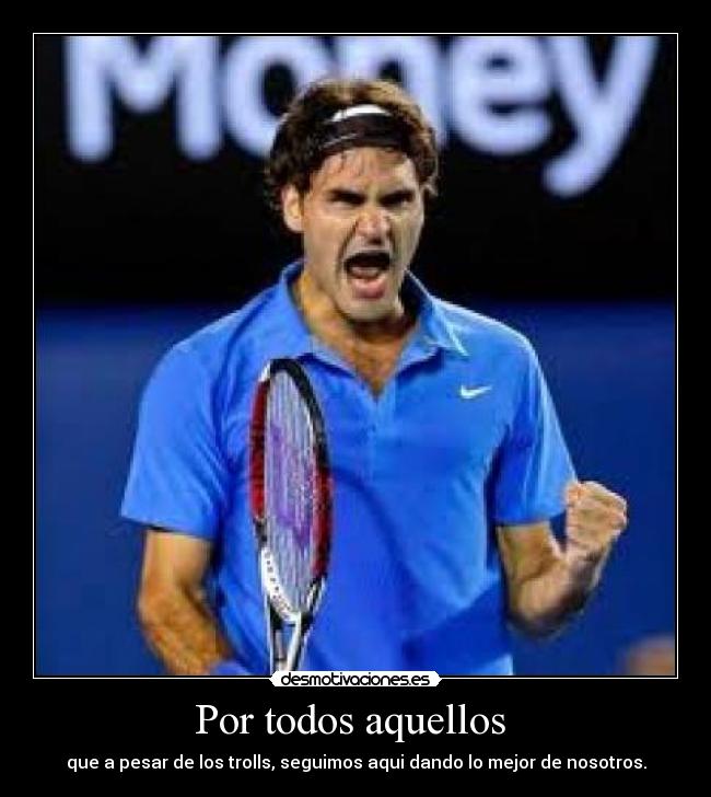 carteles federer imbatibles jajaja desmotivaciones