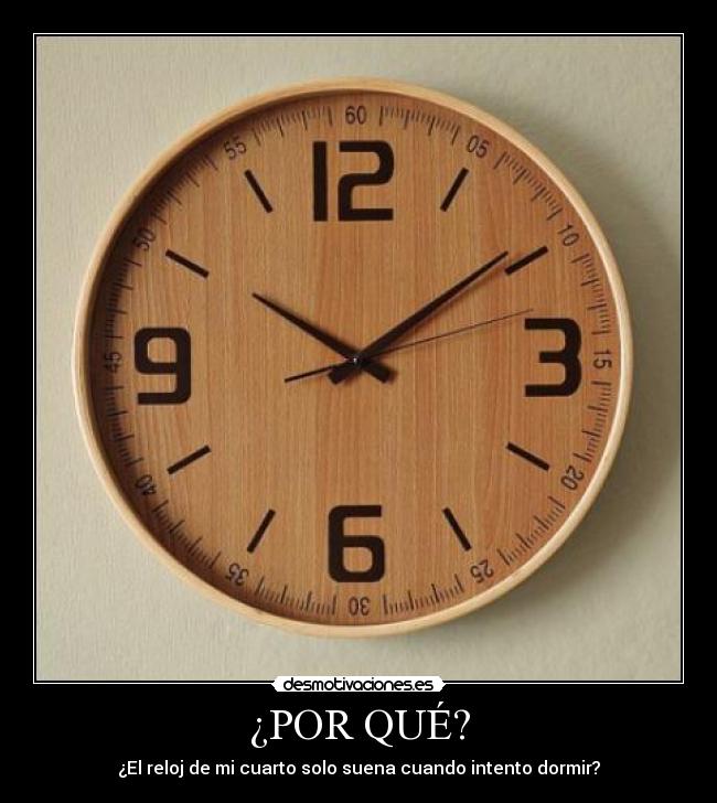 ¿POR QUÉ? - ¿El reloj de mi cuarto solo suena cuando intento dormir?