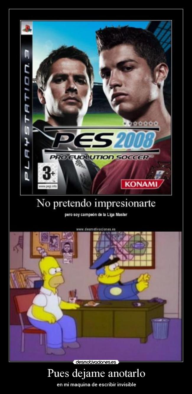 Pues dejame anotarlo - en mi maquina de escribir invisible