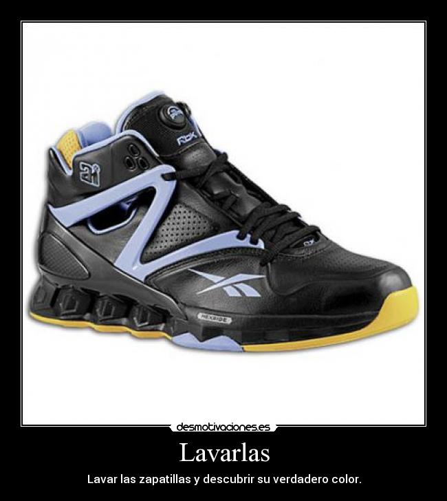 Lavarlas - Lavar las zapatillas y descubrir su verdadero color.
