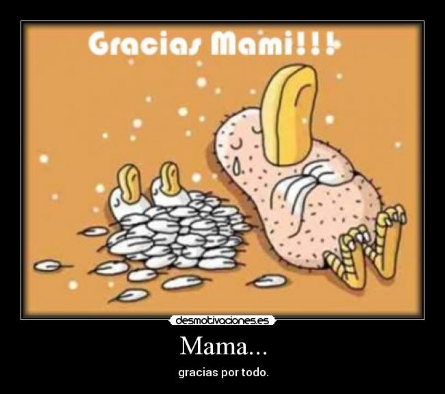 Mama... - gracias por todo.