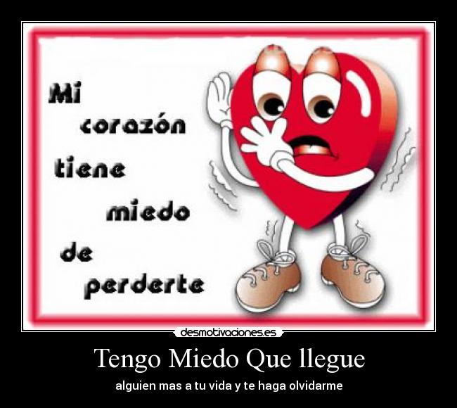 Tengo Miedo Que llegue - alguien mas a tu vida y te haga olvidarme