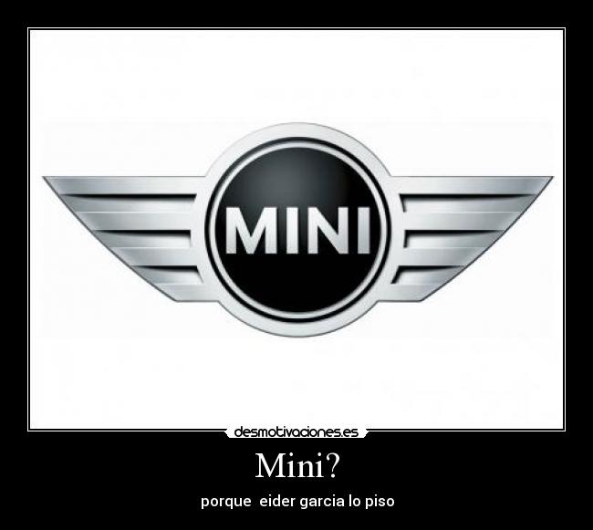 Mini? - porque  eider garcia lo piso