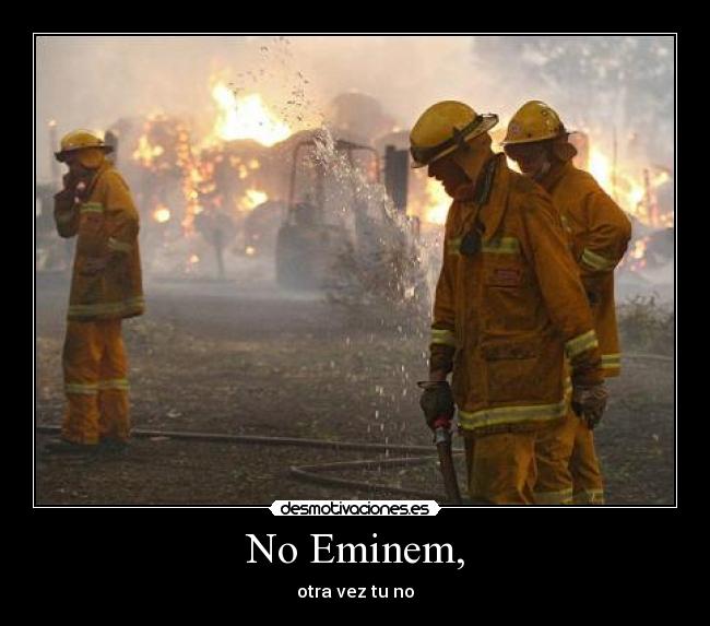 No Eminem, - otra vez tu no