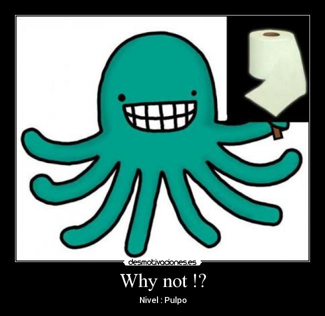 Why not !? - Nivel : Pulpo