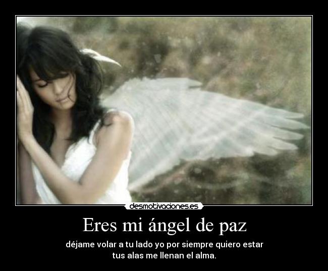 Eres mi ángel de paz -