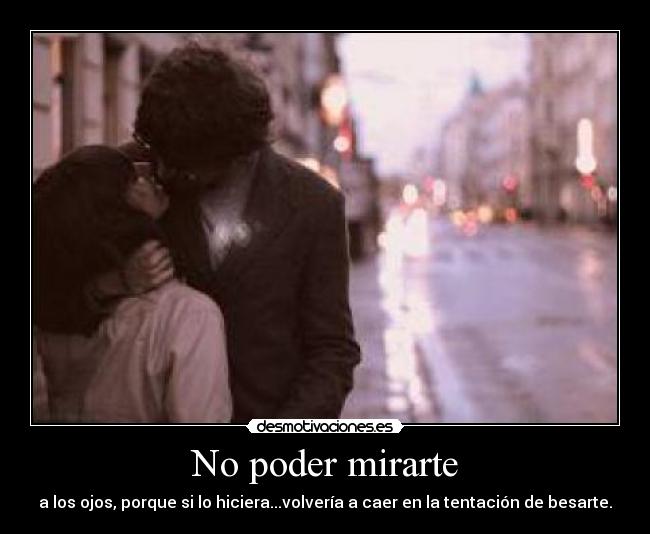 No poder mirarte -