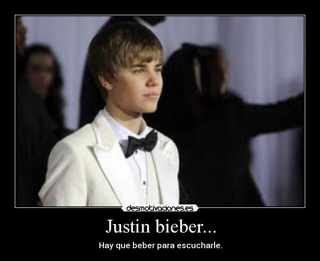 Justin bieber... -