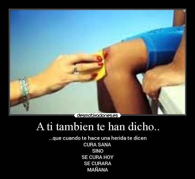 A ti tambien te han dicho.. - 