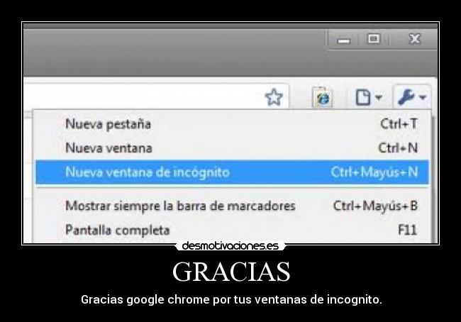 GRACIAS - Gracias google chrome por tus ventanas de incognito.