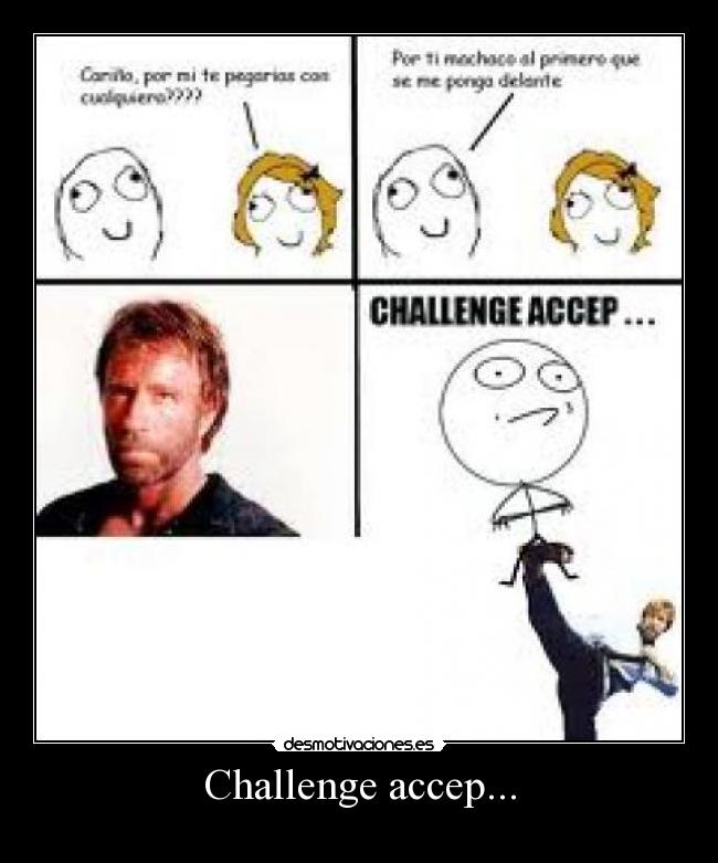 Challenge accep... - 