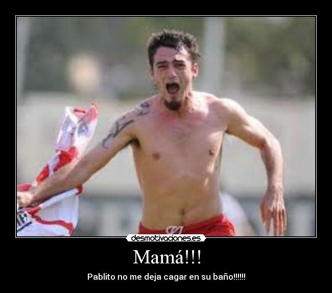 Mamá!!! -
