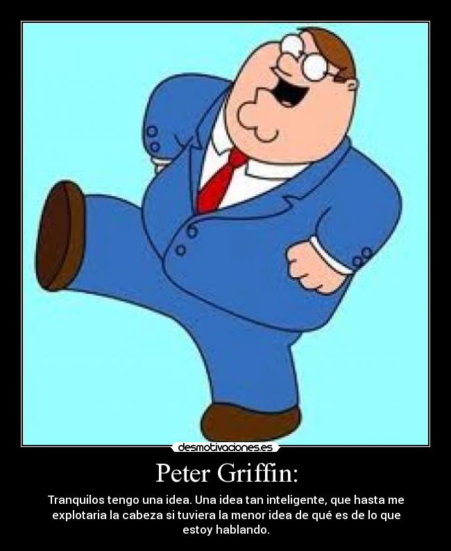 Peter Griffin: -