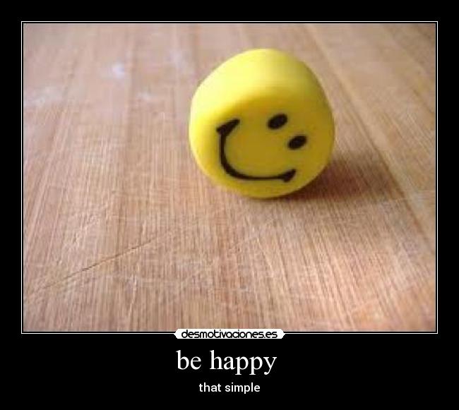 be happy - that simple
