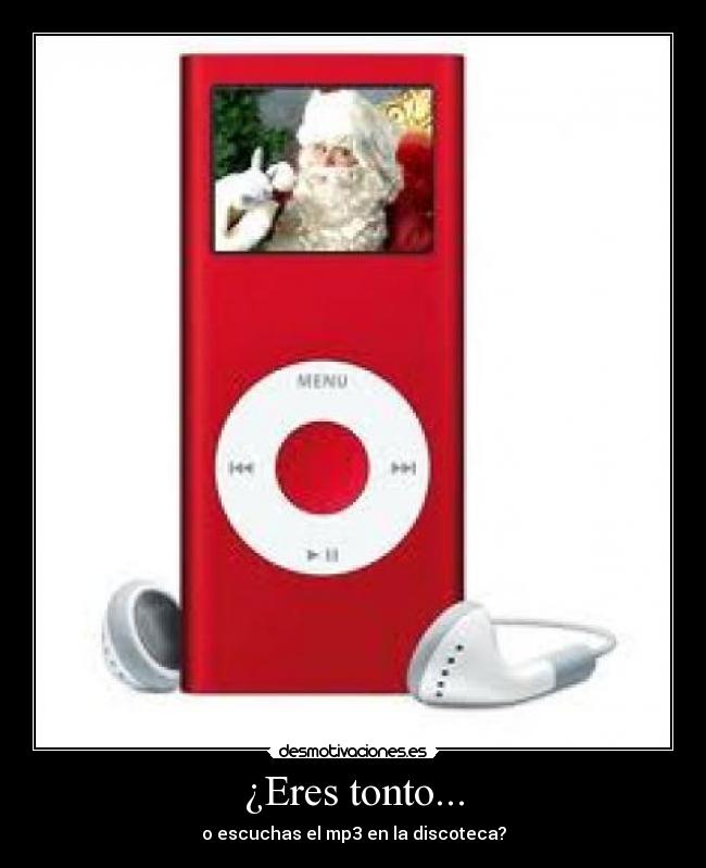¿Eres tonto... -