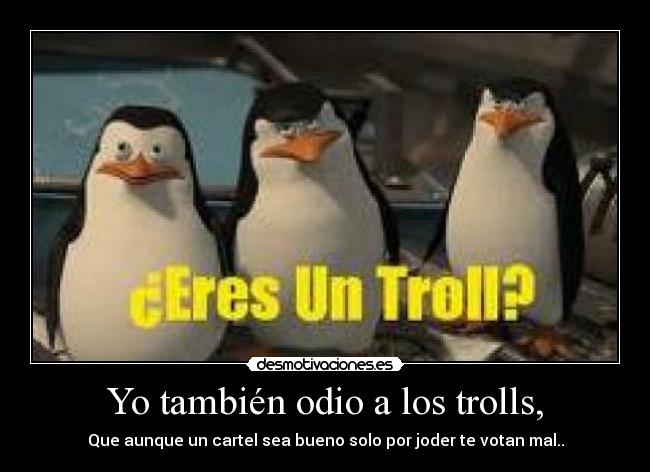 Yo también odio a los trolls, - 