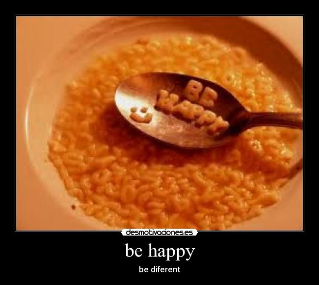 be happy - be diferent