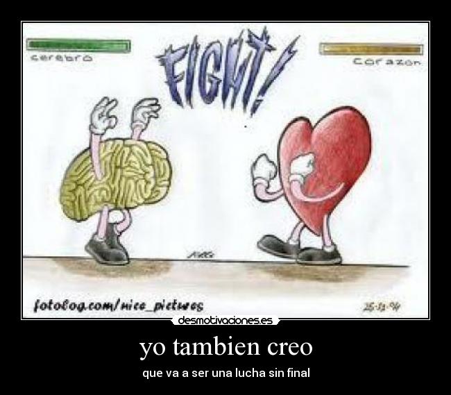 yo tambien creo - que va a ser una lucha sin final