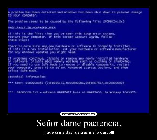 Señor dame paciencia, -