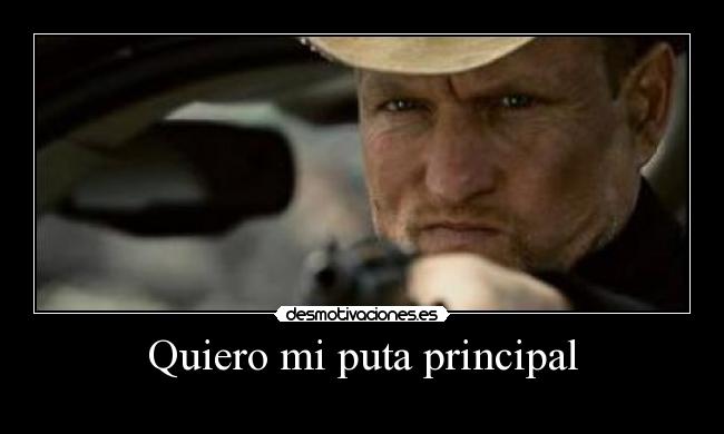 Quiero mi puta principal -