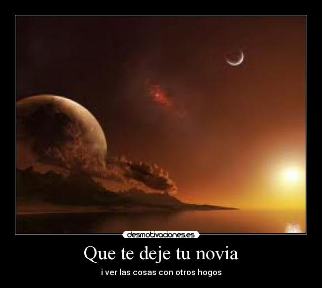 Que te deje tu novia -