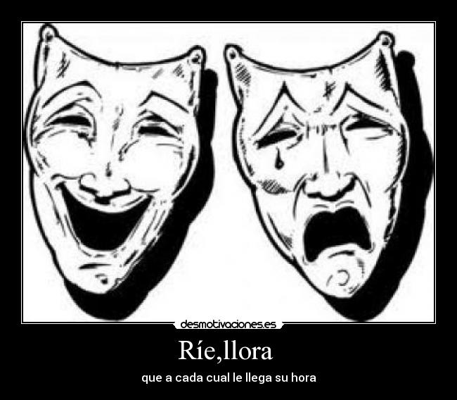 Ríe,llora -